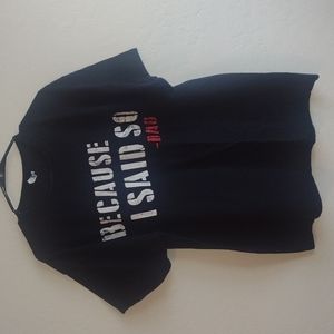 Because I say so - dad Tshirt